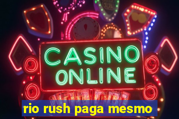 rio rush paga mesmo